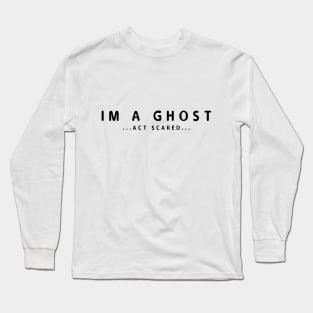 IM A GHOST Long Sleeve T-Shirt